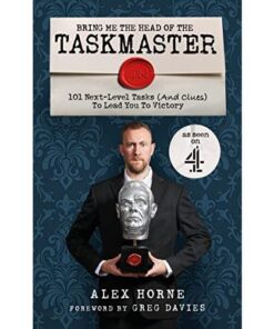 Bring Me The Head Of The Taskmaster: 101 next-level tasks (and clues) that will lead one ordinary person to some extraordinary Taskmaster treasure