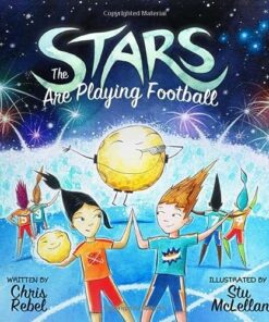 Children Bedtime Story The Stars are Playing Football by Chris Rebel Ages 3-8 years