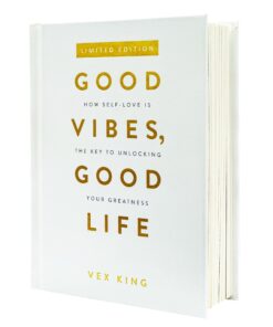 Good Vibes, Good Life Limited Edition HARDBACK by Vex King
