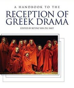 A Handbook To The Reception Of Greek Drama