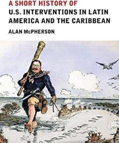 A Short History Of U.S Interventions In Latin America And The Caribbean