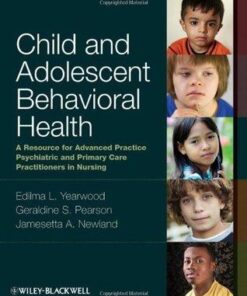 Child And Adolescent Behavioral Health A Resource For Advanced Practice Psychiatric And Primary Care Practitioners In Nursing