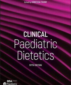 Clinical Paediatric Dietetics 5Th Edition