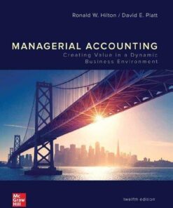 Managerial Accounting Creating Value In A Dynamic Business Environment 12Th Edition