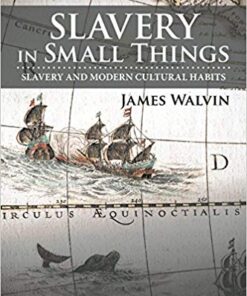 Slavery In Small Things Slavery And Modern Cultural Habits