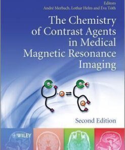 The Chemistry Of Contrast Agents In Medical Magnetic Resonance Imaging 2Nd Edition
