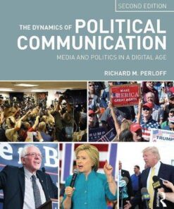 The Dynamics Of Political Communication Media And Politics In A Digital Age 2Nd Edition