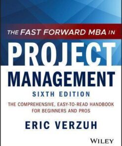 The Fast Forward Mba In Project Management The Comprehensive Easy To Read Handbook For Beginners And Pros 6Th Edition