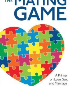 The Mating Game A Primer On Love Sex And Marriage