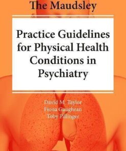 The Maudsley Practice Guidelines For Physical Health Conditions In Psychiatry