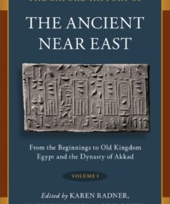 The Oxford History Of The Ancient Near East Volume I From The Beginnings To Old Kingdom Egypt And The Dynasty Of Akkad
