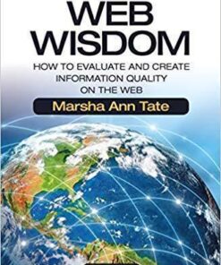 Web Wisdom How To Evaluate And Create Information Quality On The Web 3Rd Edition