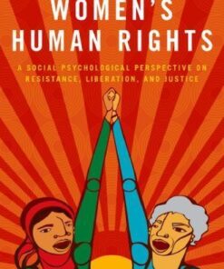 Womens Human Rights A Social Psychological Perspective On Resistance Liberation And Justice